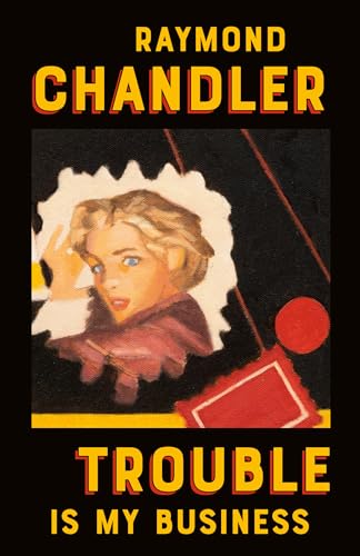 Trouble Is My Business (A Philip Marlowe Novel, Band 8)